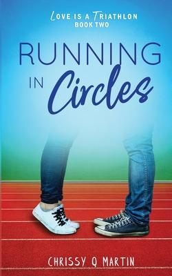 Running in Circles - Chrissy Q. Martin