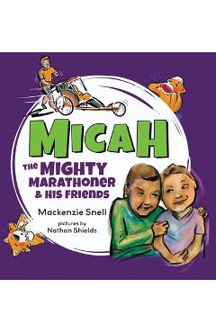 Poza produsului Micah the Mighty Marathoner and His Friends - Mackenzie Snell