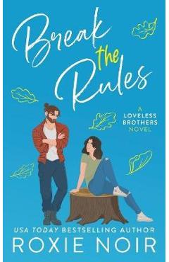 Coperta cărții 'Break the Rules: A Brother's Best Friend Romance - Roxie Noir'