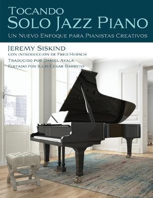 Tocando Solo Jazz Piano: Un Nuevo Enfoque Para Pianistas Creativos - Fred Hersch
