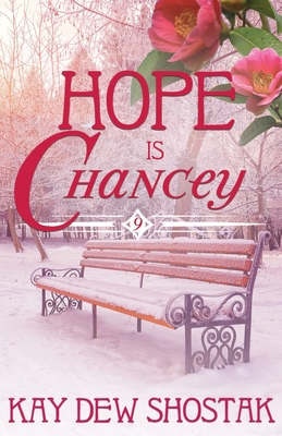 Hope Is Chancey - Kay Dew Shostak