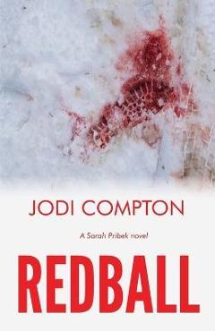 Coperta cărții 'Redball: A Sarah Pribek novel - Jodi Compton'