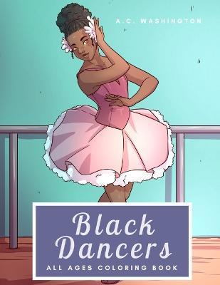 Black Dancers: All Ages Coloring Book - A. C. Washington