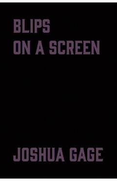 Coperta cărții 'blips on a screen - Joshua Gage'
