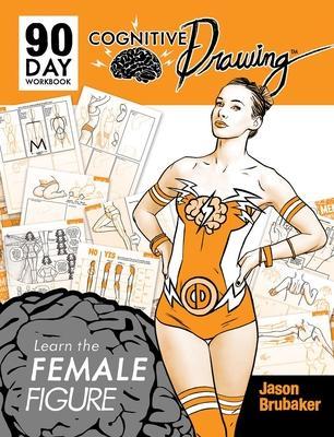 Cognitive Drawing: Learn the Female Figure - Jason Brubaker