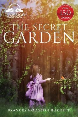 The Secret Garden (Classics Made Easy): Unabridged, with Glossary, Historic Orientation, Character, and Location Guide - Francis Hodgson Burnett