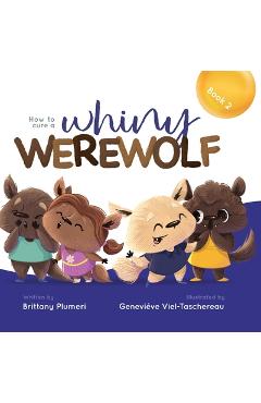 Coperta cărții 'How to Cure a Whiny Werewolf - Brittany Plumeri'