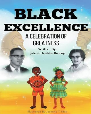 Black Excellence: A Celebration of Greatness - Jelani Hashim Bracey