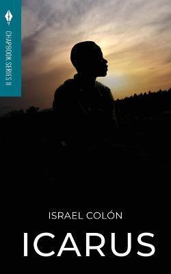 Icarus: Toho Publishing Chapbook Series II - Israel Colón