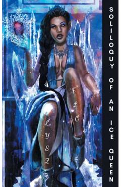 Coperta cărții 'Soliloquy of an Ice Queen: Poems for the Bitter, Broken Hearted, and Healing - Lysz Flo'