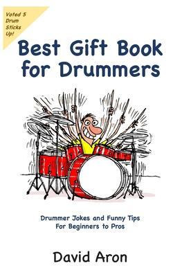 Best Gift Book for Drummers: Drummer Jokes and Funny Tips for Beginners to Pros - David Aron