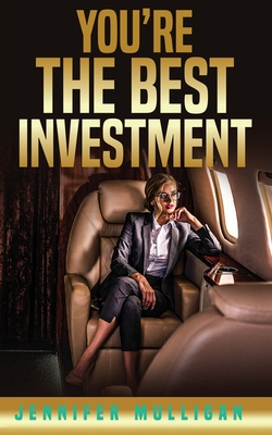 You're The Best Investment - Jennifer Mulligan