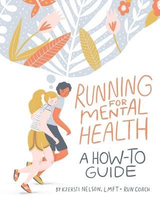 Running For Mental Health: A How-To Guide - Kjersti Nelson