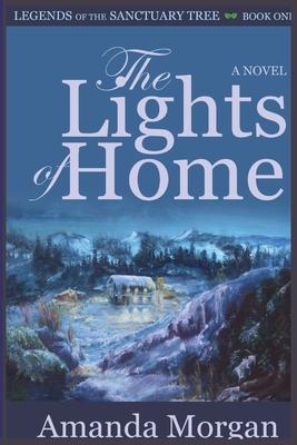 The Lights of Home: Legends of the Sanctuary Tree - Book One - Amanda Morgan