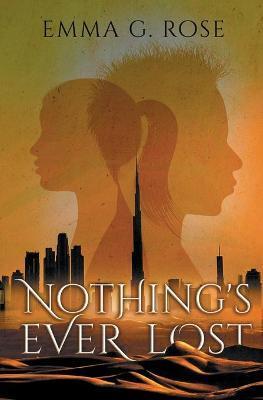 Nothing's Ever Lost - Emma G. Rose