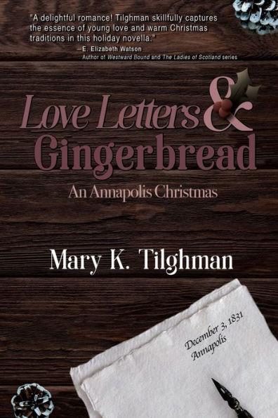 Love Letters & Gingerbread: An Annapolis Christmas - Mary K. Tilghman