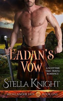 Eadan's Vow: A Scottish Time Travel Romance - Stella Knight