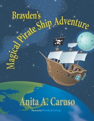 Brayden's Magical Pirate Ship Adventure: Book 4 in the Brayden's Magical Journey Series - Anita A. Caruso
