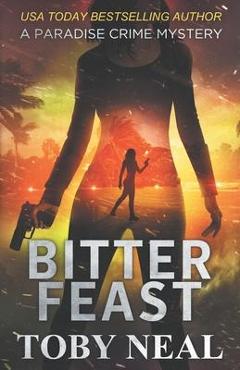 Coperta cărții 'Bitter Feast - Toby Neal'