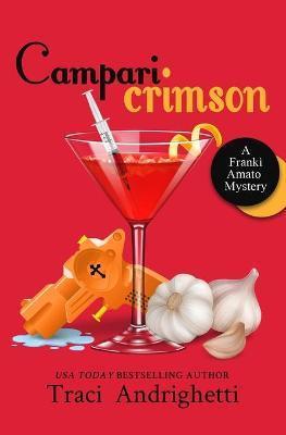 Campari Crimson: A Private Investigator Comedy Mystery - Traci Andrighetti