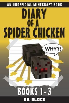 Diary of a Spider Chicken: (an unofficial Minecraft book) - Block
