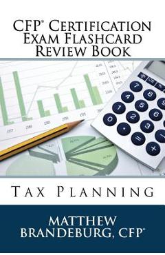 Coperta cărții 'CFP Certification Exam Flashcard Review Book: Tax Planning (2019 Edition) - Matthew Brandeburg'