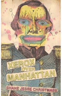 Coperta cărții 'Xerox Over Manhattan - Shane Jesse Christmass'