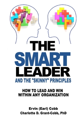 Coperta cărții 'The Smart Leader and the Skinny Principles: How to Lead and Win within Any Organization - Ervin (earl) Cobb'