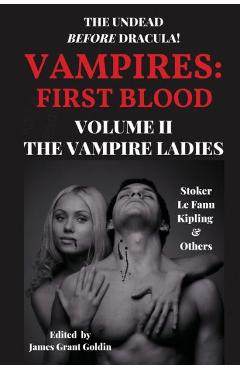 Coperta cărții 'Vampires First Blood Volume II: The Vampire Ladies - James Grant Goldin'