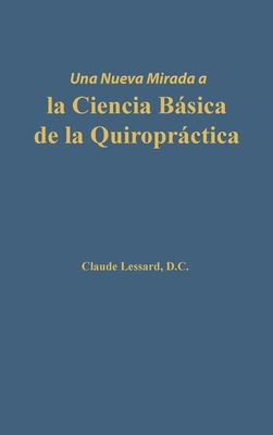 Una nueva mirada a la Ciencia Básica de la Quiropráctica - Claude Lessard