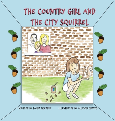The Country Girl and the City Squirrel - Laura Mccarty