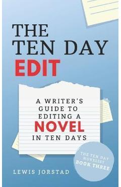Coperta cărții 'The Ten Day Edit: A Writer's Guide to Editing a Novel in Ten Days - Lewis Jorstad'