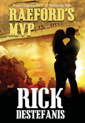 Raeford's MVP: A Vietnam Veteran's Story - Rick Destefanis