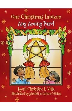 Coperta cărții 'Our Christmas Lantern (Ang Aming Parol): Ang Aming Parol - Christine L. Villa'
