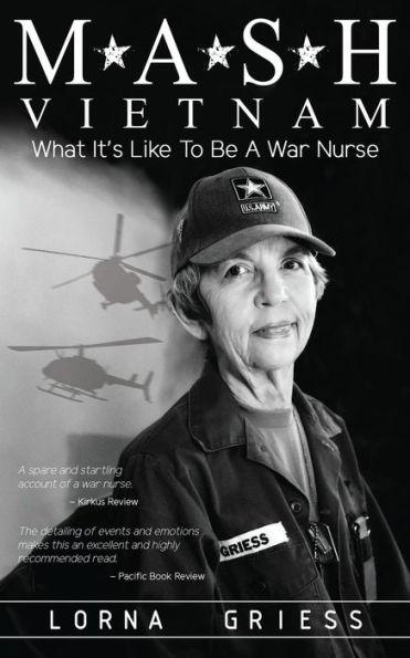 M*A*S*H Vietnam: What It's Like to Be a War Nurse - Lorna Griess