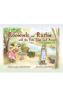 Coperta cărții 'Roosevelt and Ruthie and the Fish That Got Away - Mary Koeberl Rechenberg'