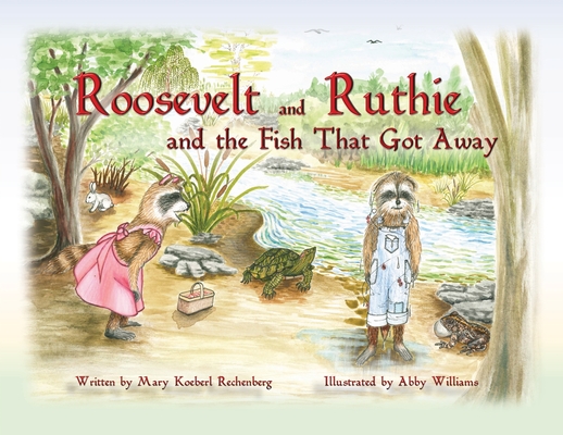 Coperta cărții 'Roosevelt and Ruthie and the Fish That Got Away - Mary Koeberl Rechenberg'