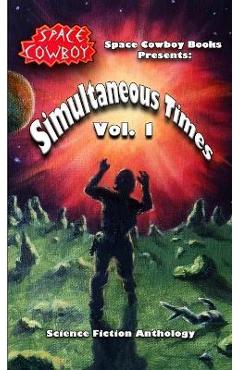 Coperta cărții 'Simultaneous Times, Volume 1 - Space Cowboy Books'