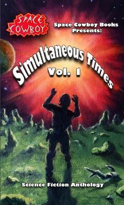 Coperta cărții 'Simultaneous Times, Volume 1 - Space Cowboy Books'