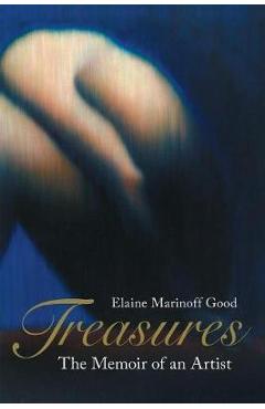Coperta cărții 'Treasures: The Memoir of an Artist - Elaine Marinoff Good'