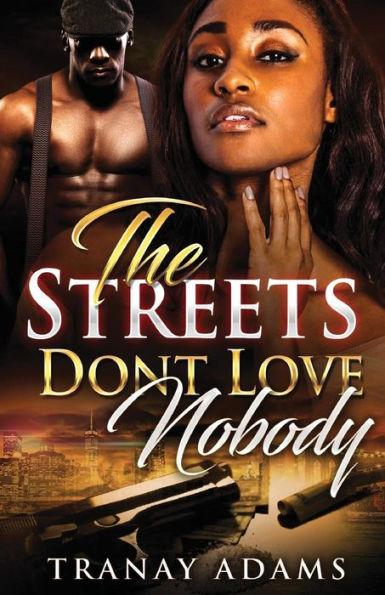 The Streets Don't Love Nobody - Tranay Adams