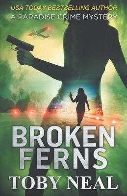 Broken Ferns - Toby Neal