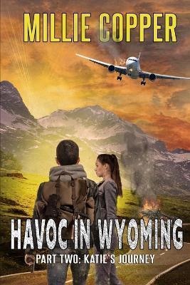 Katie's Journey: Havoc in Wyoming, Part 2 America's New Apocalypse - Millie Copper