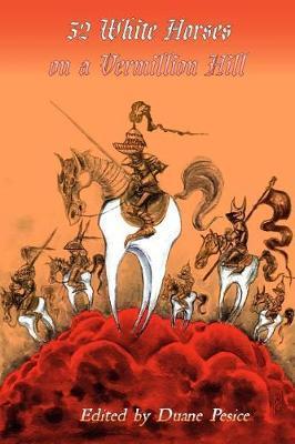 32 White Horses on a Vermillion Hill: Volume Two - Duane Pesice