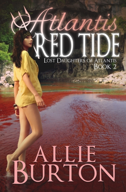 Atlantis Red Tide: Lost Daughters of Atlantis - Allie Burton