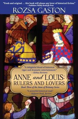 Anne and Louis: Rulers and Lovers - Rozsa Gaston