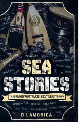 Sea Stories, Tales from Off Limit Places & Scuttlebutt Rumor - D. Lamonica