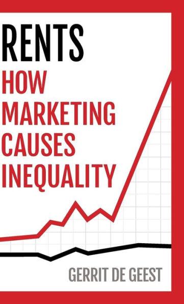 Rents: How Marketing Causes Inequality - Gerrit De Geest