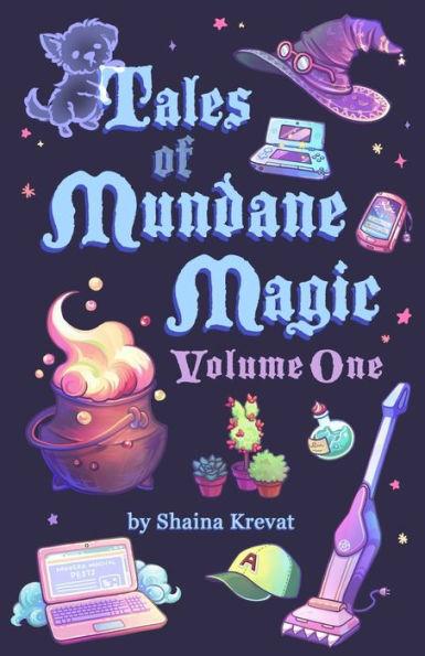 Tales of Mundane Magic: Volume One - Shaina Krevat
