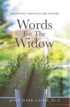 Words for the Widow: Discovering Your Place and Purpose - John Mark Caton